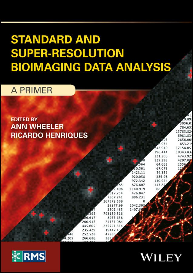 Standard and Super-Resolution Bioimaging Data Analysis by Ann Wheeler, Ricardo Henriques