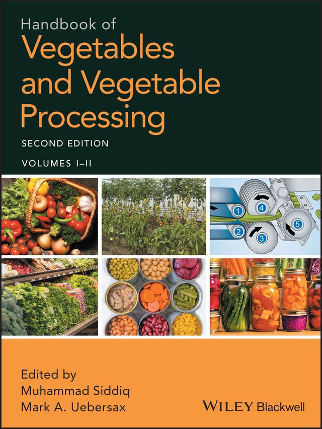 Handbook of Vegetables and Vegetable Processing by Mark A. Uebersax, Muhammad Siddiq