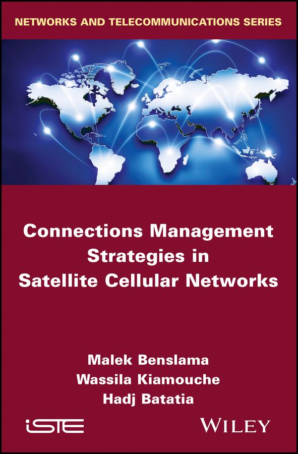 Connections Management Strategies in Satellite Cellular Networks by Hadj Batatia, Malek Benslama, Wassila Kiamouche