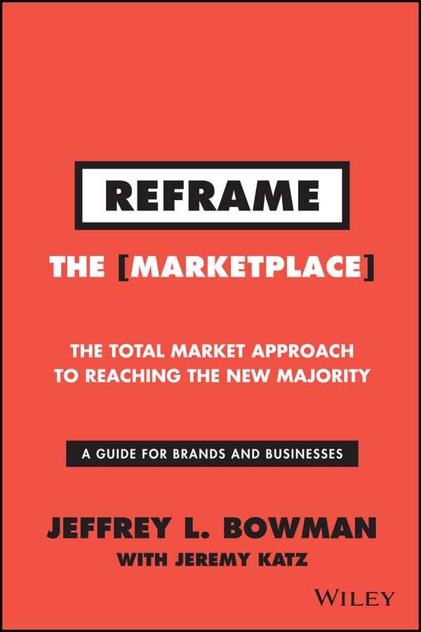 Reframe The Marketplace by Jeffrey L. Bowman, Jeremy Katz