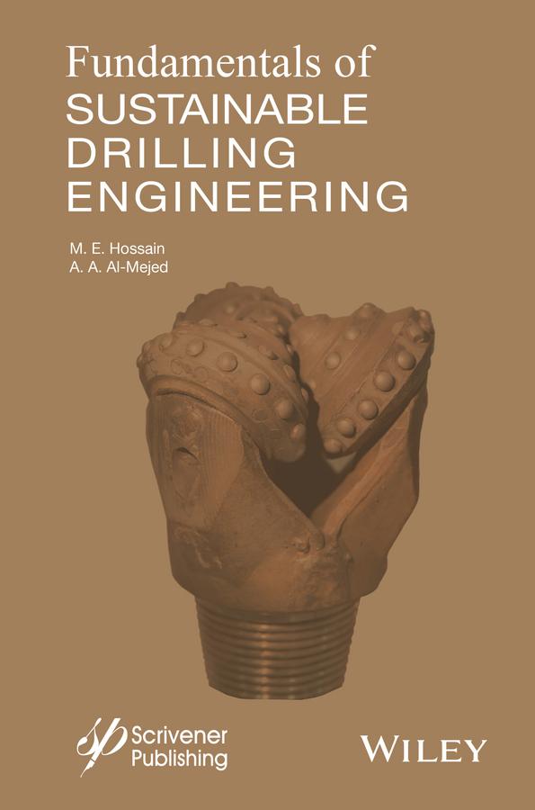 Fundamentals of Sustainable Drilling Engineering by Abdulaziz Abdullah Al-Majed, M. E. Hossain