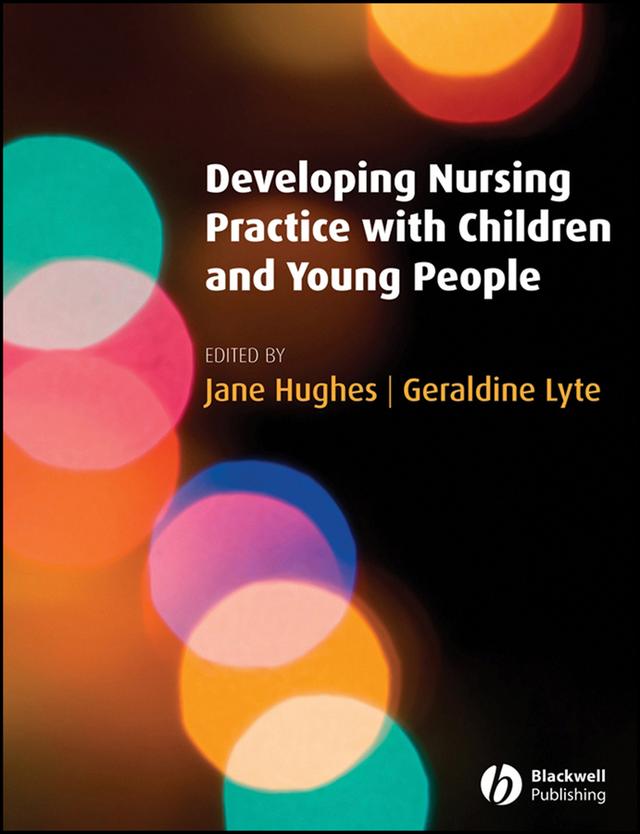 Developing Nursing Practice with Children and Young People by Geraldine Lyte, Jane Hughes