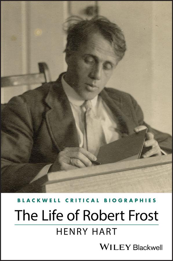 The Life of Robert Frost by Henry Hart