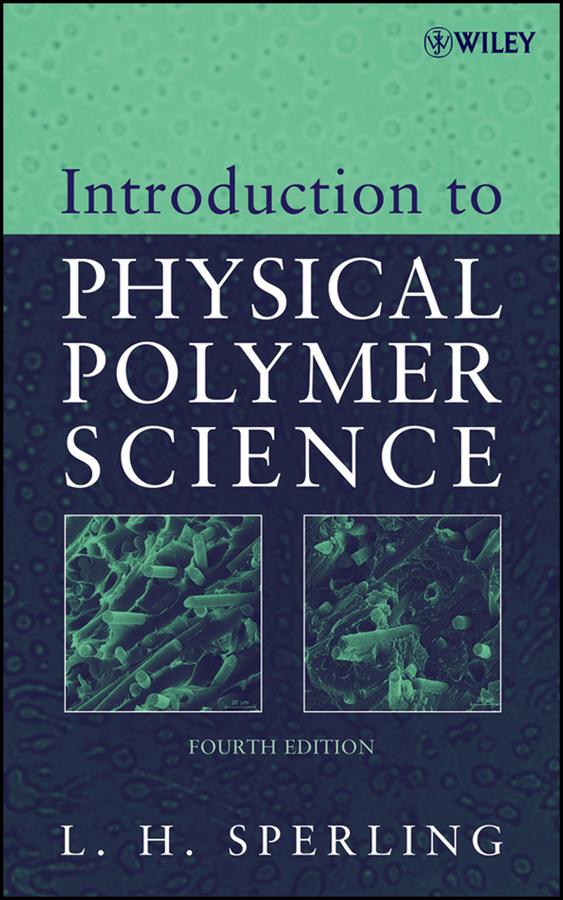 Introduction to Physical Polymer Science by Leslie H. Sperling