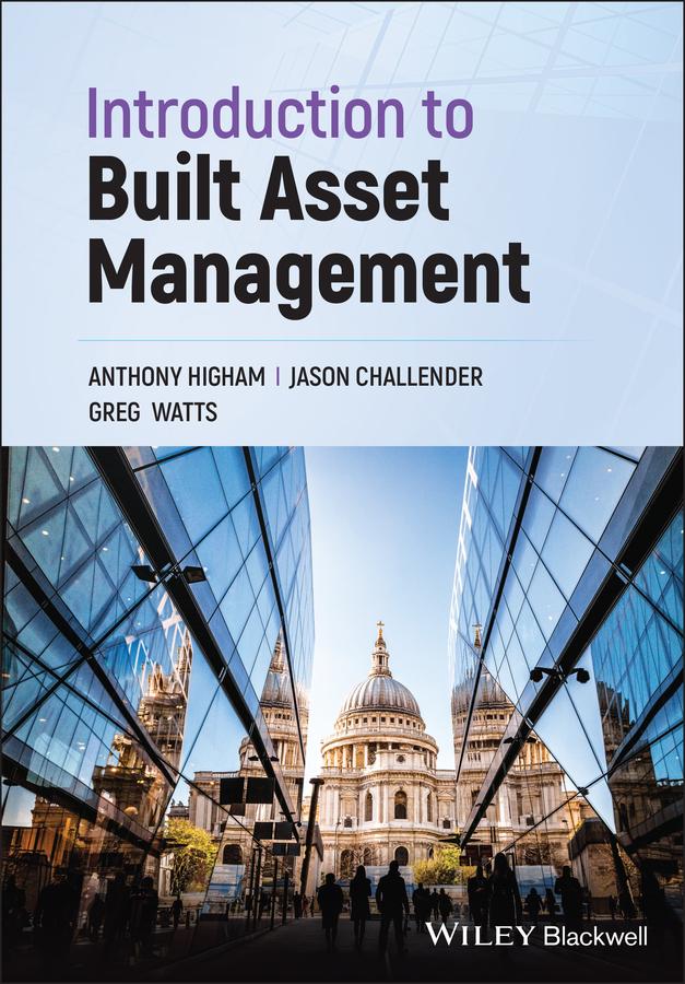 Introduction to Built Asset Management by Anthony Higham, Greg Watts, Jason Challender