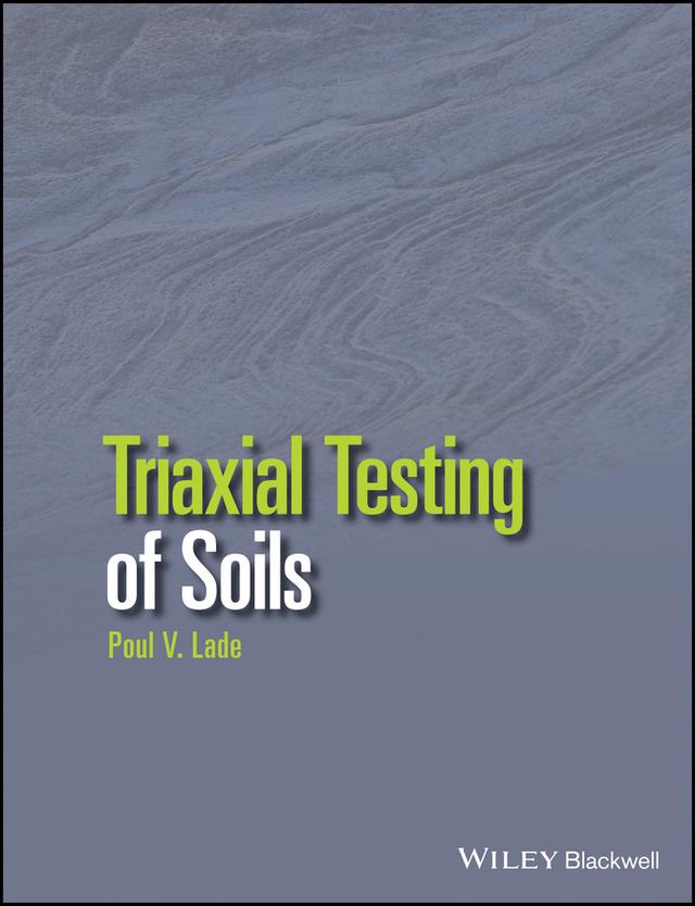 Triaxial Testing of Soils by Poul V. Lade