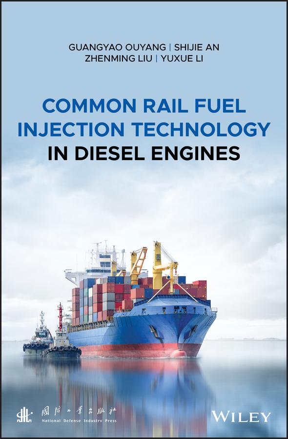 Common Rail Fuel Injection Technology in Diesel Engines by Guangyao Ouyang, Shijie An, Yuxue Li, Zhenming Liu