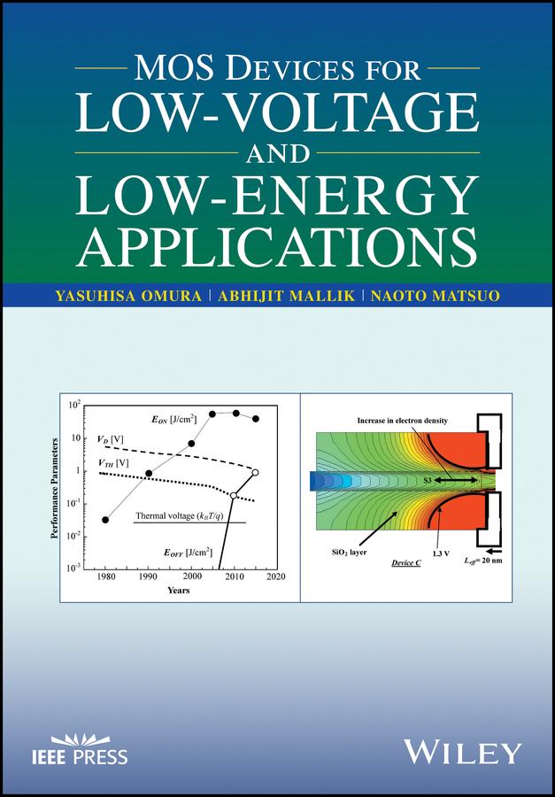 MOS Devices for Low-Voltage and Low-Energy Applications by Abhijit Mallik, Naoto Matsuo, Yasuhisa Omura