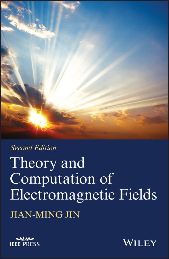 Theory and Computation of Electromagnetic Fields by Jian-Ming Jin