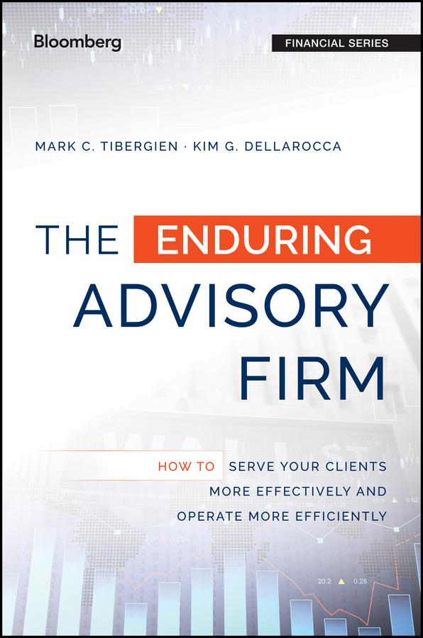 The Enduring Advisory Firm by Kimberly G. Dellarocca, Mark C. Tibergien