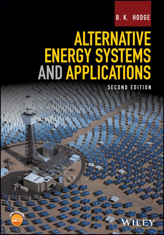 Alternative Energy Systems and Applications by B. K. Hodge