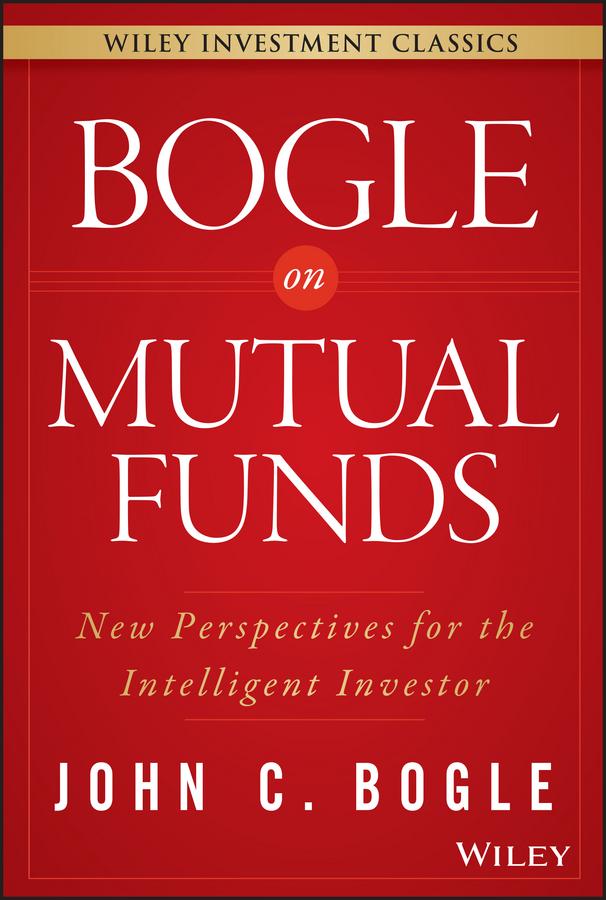 Bogle On Mutual Funds by John C. Bogle