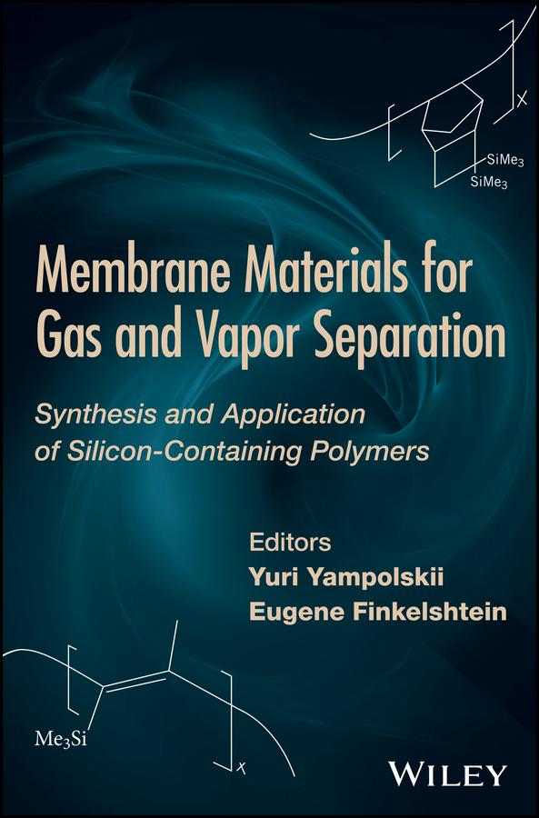 Membrane Materials for Gas and Separation by E. FInkelshtein, Yuri Yampolskii
