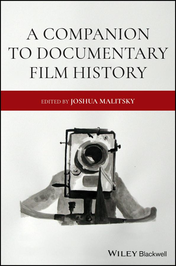 A Companion to Documentary Film History by Joshua Malitsky
