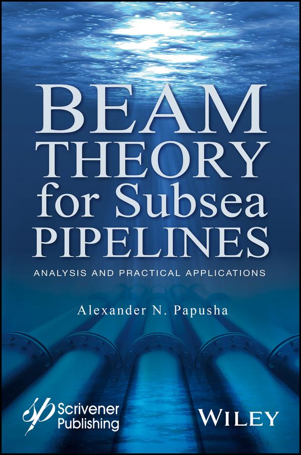 Beam Theory for Subsea Pipelines by Alexander N. Papusha