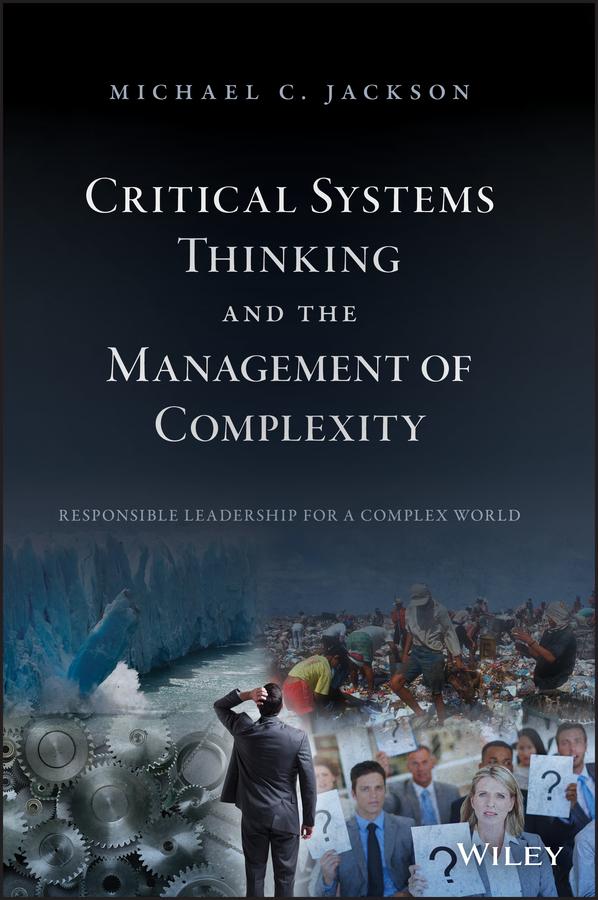 Critical Systems Thinking and the Management of Complexity by Michael C. Jackson