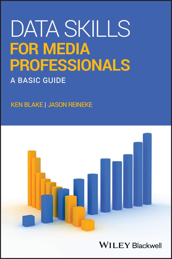 Data Skills for Media Professionals by Jason Reineke, Ken Blake