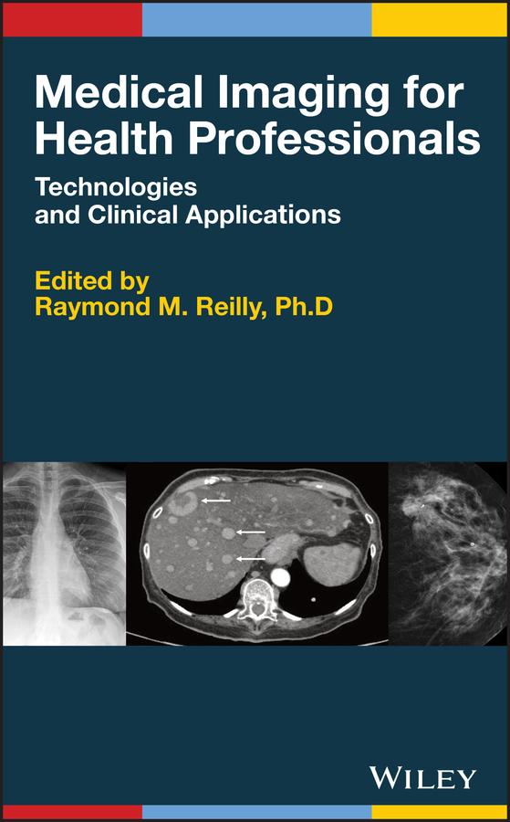 Medical Imaging for Health Professionals by Raymond M. Reilly