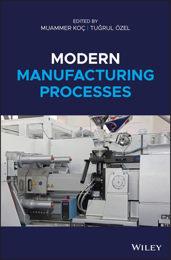 Modern Manufacturing Processes by Muammer Koç, Tugrul Özel