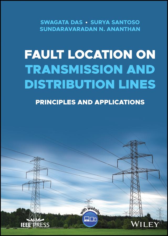 Fault Location on Transmission and Distribution Lines by Sundaravaradan N. Ananthan, Surya Santoso, Swagata Das
