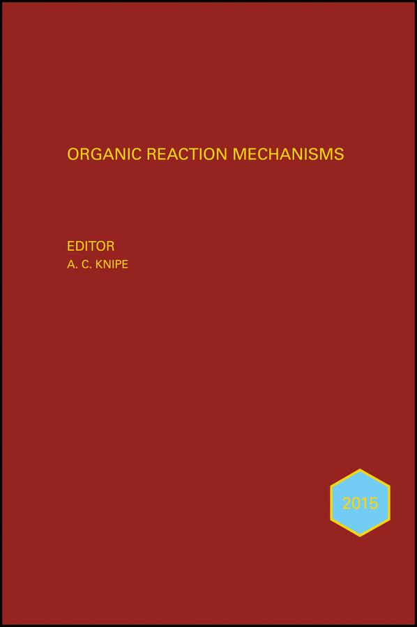 Organic Reaction Mechanisms 2015 by A. C. Knipe