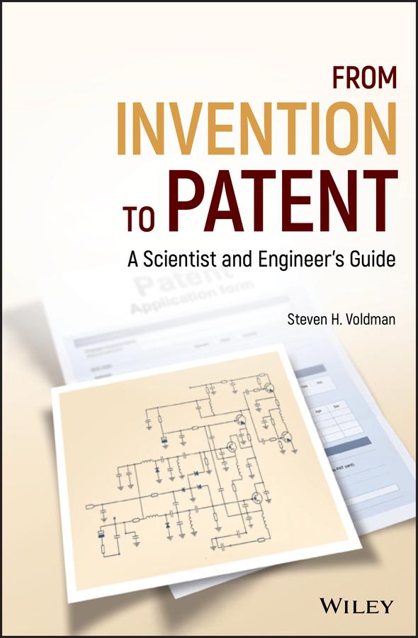 From Invention to Patent by Steven H. Voldman