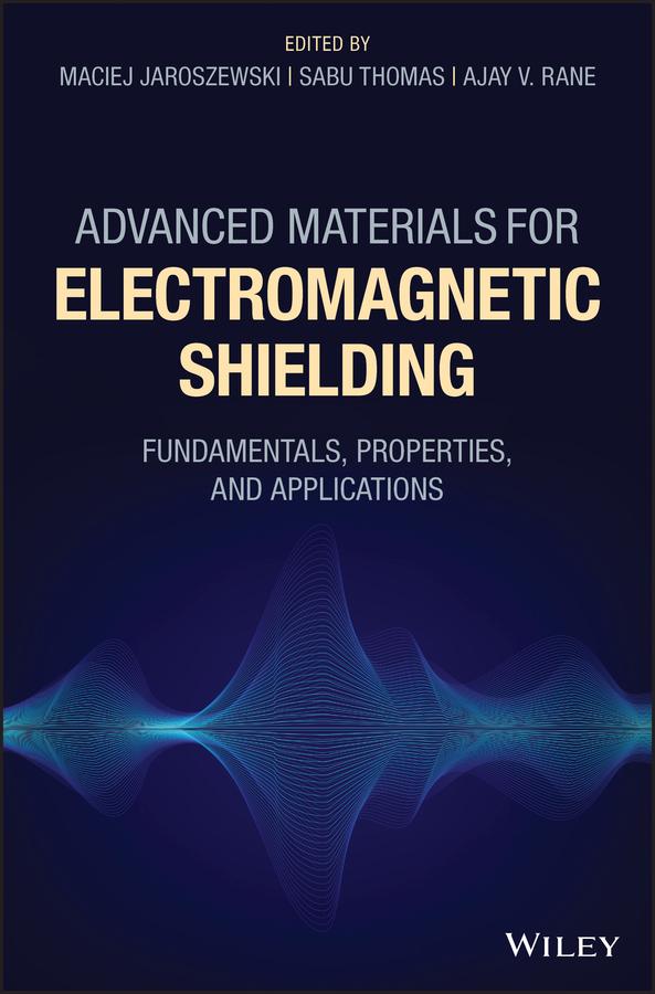 Advanced Materials for Electromagnetic Shielding by Ajay V. Rane, Maciej Jaroszewski, Sabu Thomas
