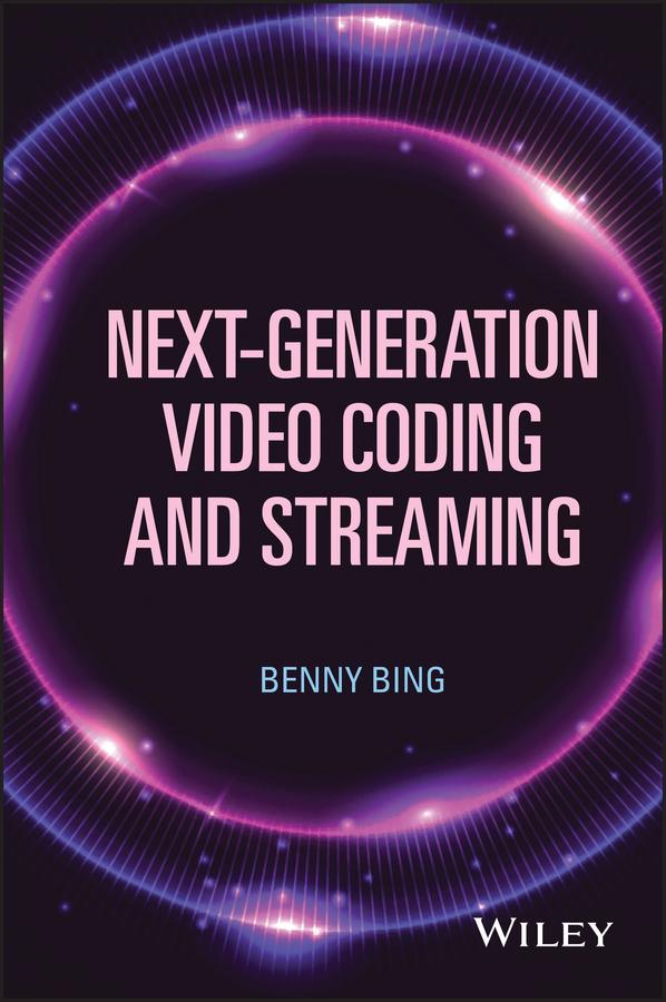 Next-Generation Video Coding and Streaming by Benny Bing