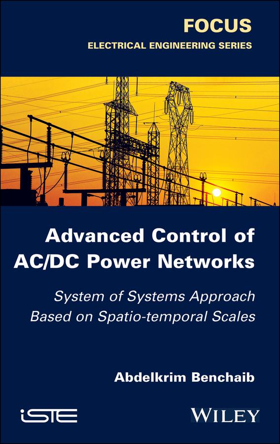 Advanced Control of AC / DC Power Networks by Abdelkrim Benchaib