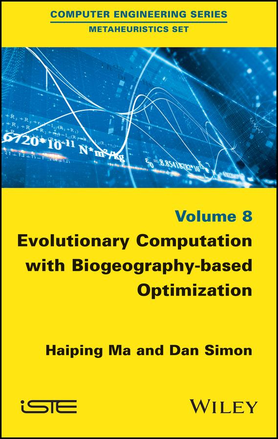 Evolutionary Computation with Biogeography-based Optimization by Dan Simon, Haiping Ma