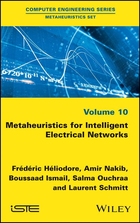 Metaheuristics for Intelligent Electrical Networks by Amir Nakib, Boussaad Ismail, Frédéric Héliodore, Laurent Schmitt, Salma Ouchraa