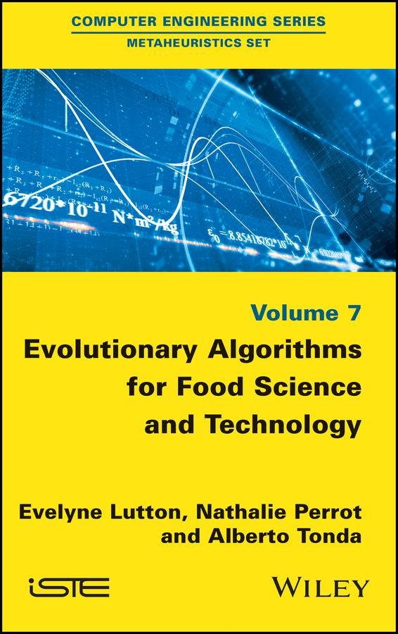 Evolutionary Algorithms for Food Science and Technology by Alberto Tonda, Evelyne Lutton, Nathalie Perrot