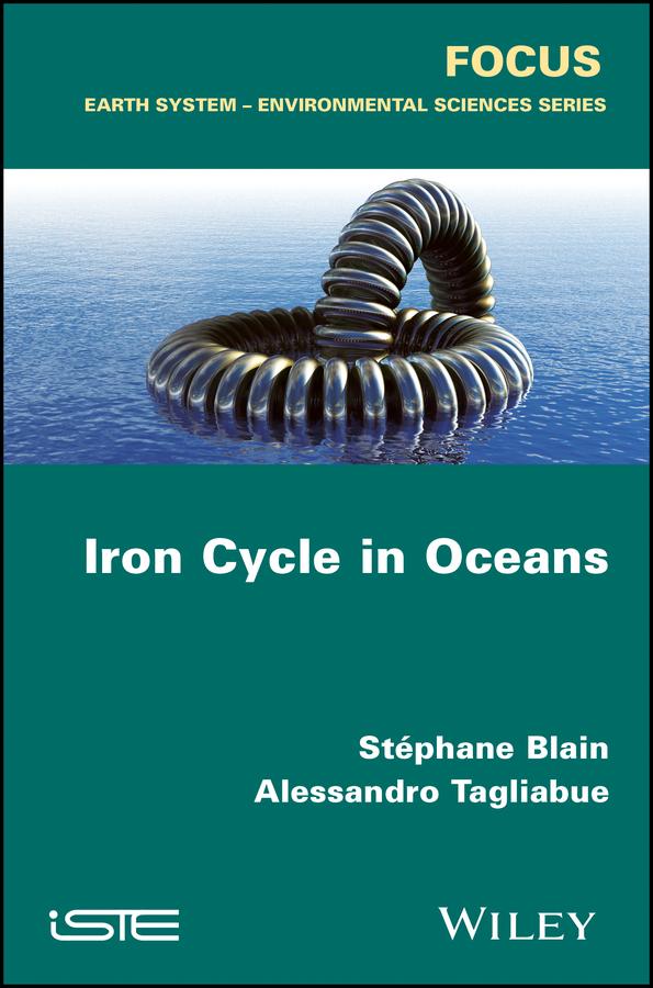 Iron Cycle in Oceans by Alessandro Tagliabue, Stéphane Blain
