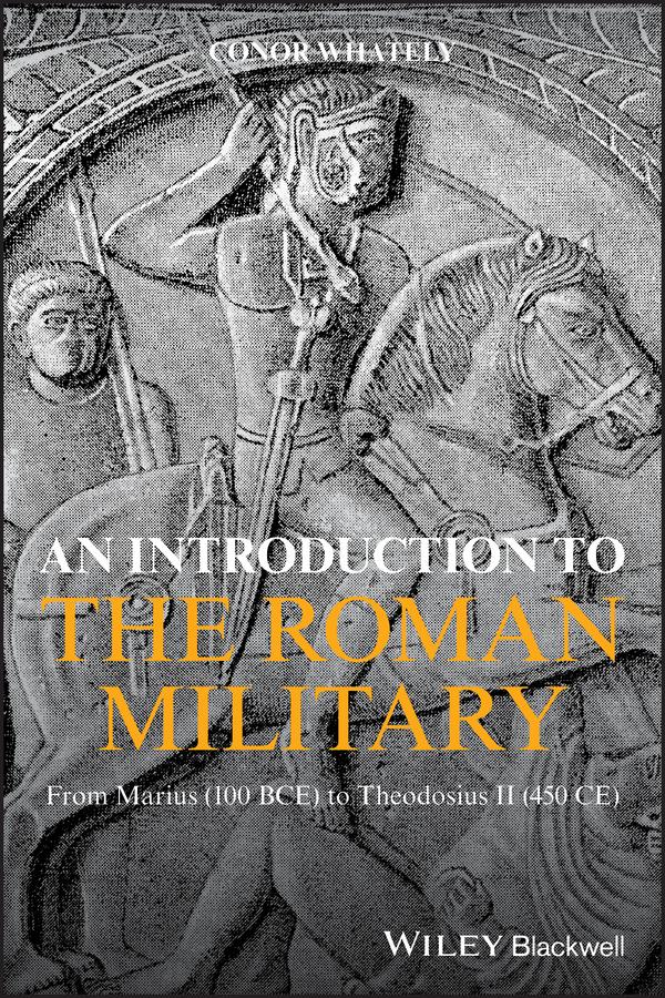 An Introduction to the Roman Military by Conor Whately