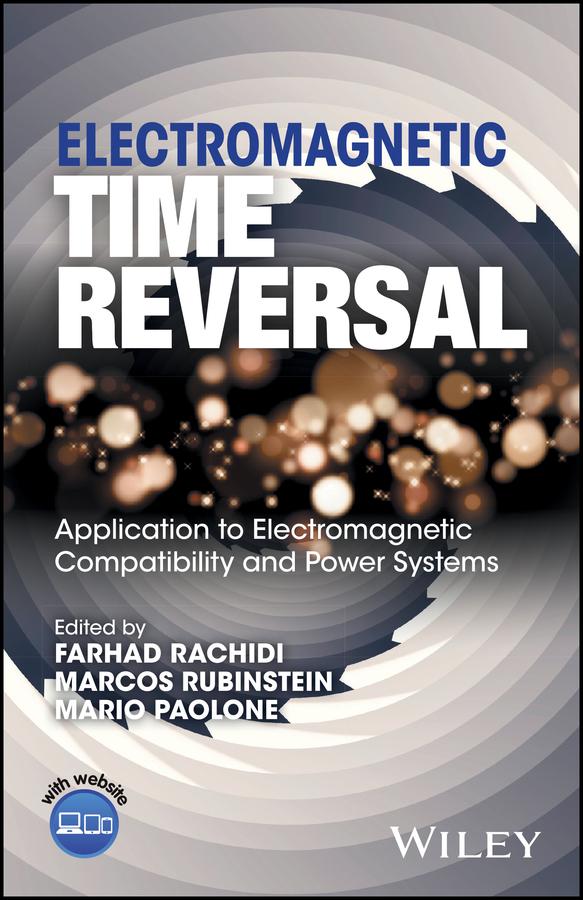 Electromagnetic Time Reversal by Farhad Rachidi, Marcos Rubinstein, Mario Paolone