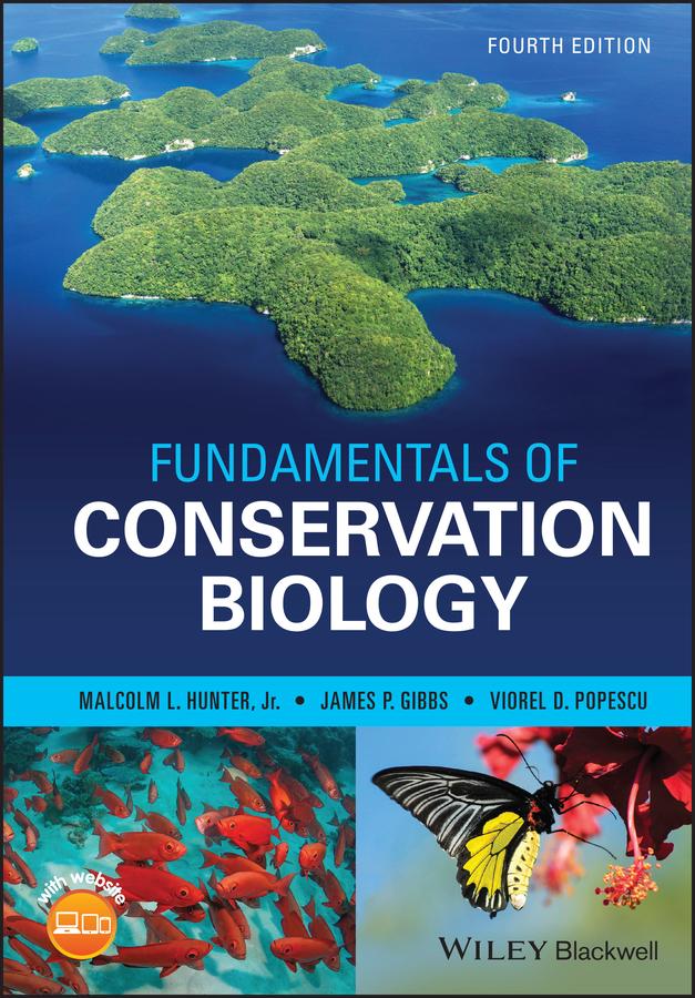 Fundamentals of Conservation Biology by James P. Gibbs, Malcolm L. Hunter, Jr., Viorel D. Popescu