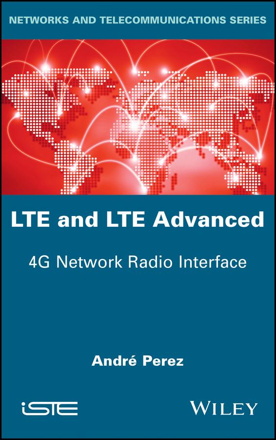 LTE and LTE Advanced by André Pérez