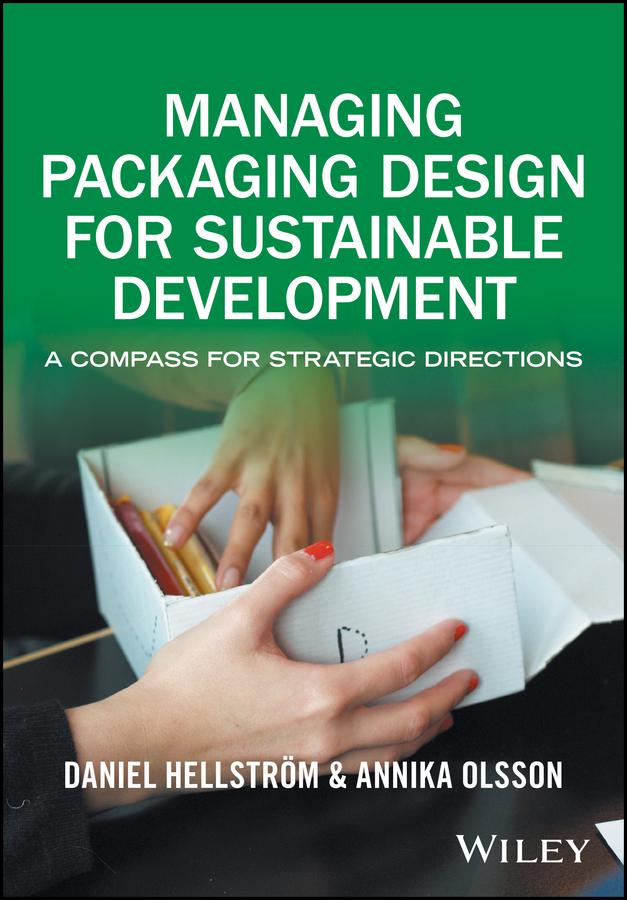 Managing Packaging Design for Sustainable Development by Annika Olsson, Daniel Hellström