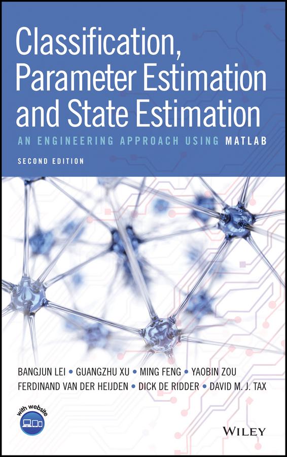 Classification, Parameter Estimation and State Estimation by Bangjun Lei, David M. J. Tax, Dick de Ridder, Ferdinand van der Heijden, Guangzhu Xu, Ming Feng, Yaobin Zou