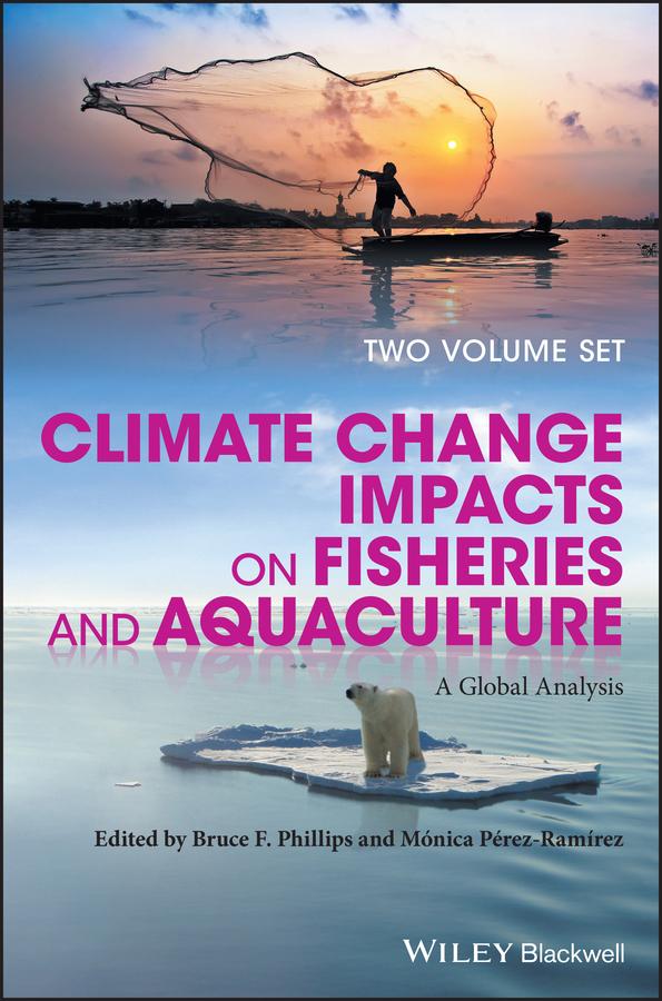 Climate Change Impacts on Fisheries and Aquaculture by Bruce F. Phillips, Mónica Pérez-Ramírez