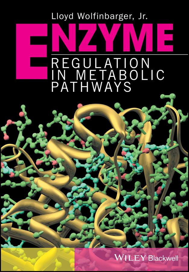 Enzyme Regulation in Metabolic Pathways by Lloyd Wolfinbarger, Jr.
