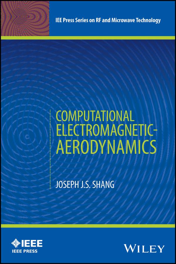 Computational Electromagnetic-Aerodynamics by Joseph J. S. Shang