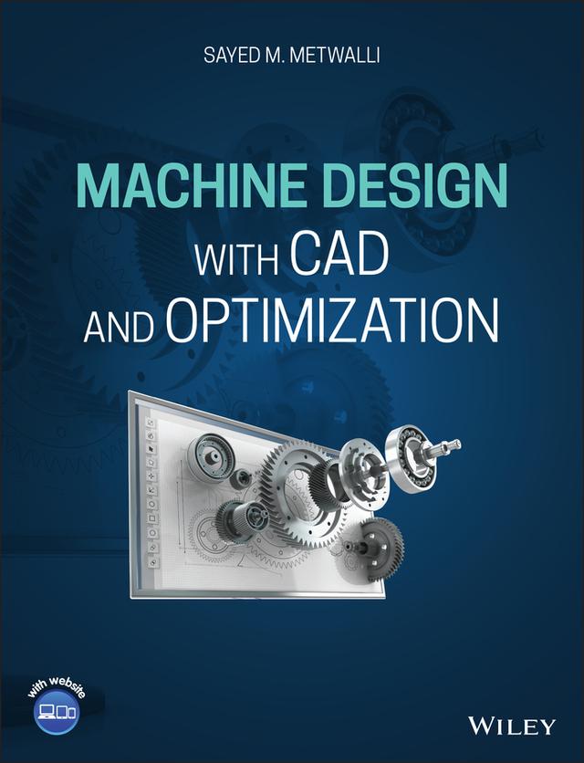 Machine Design with CAD and Optimization by Sayed M. Metwalli