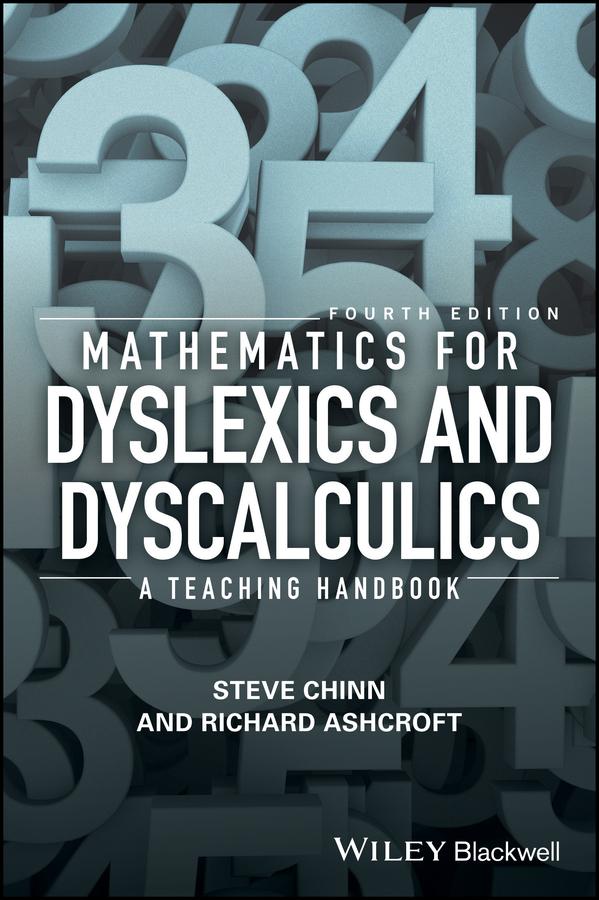 Mathematics for Dyslexics and Dyscalculics by Richard Edmund Ashcroft, Steve Chinn