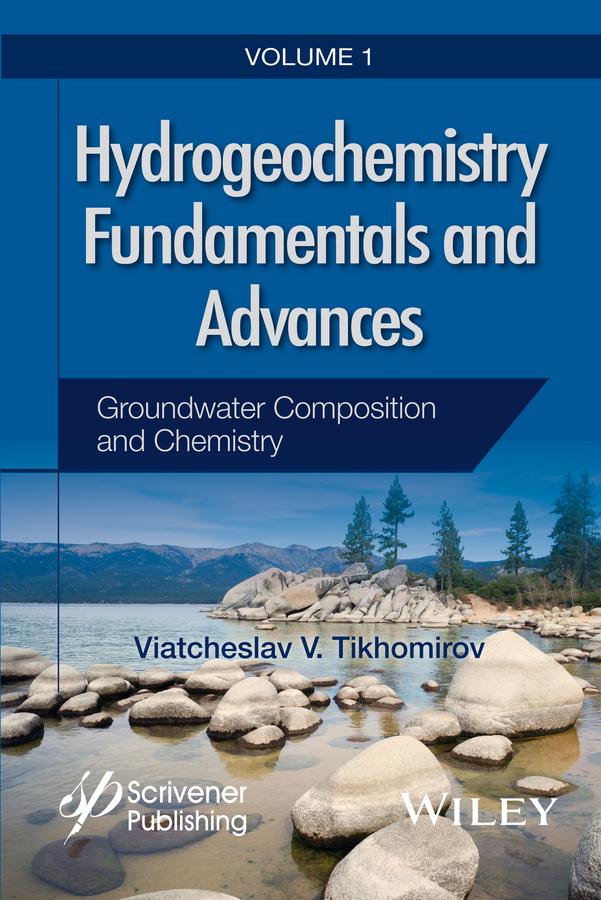 Hydrogeochemistry Fundamentals and Advances, Groundwater Composition and Chemistry by Viatcheslav V. Tikhomirov