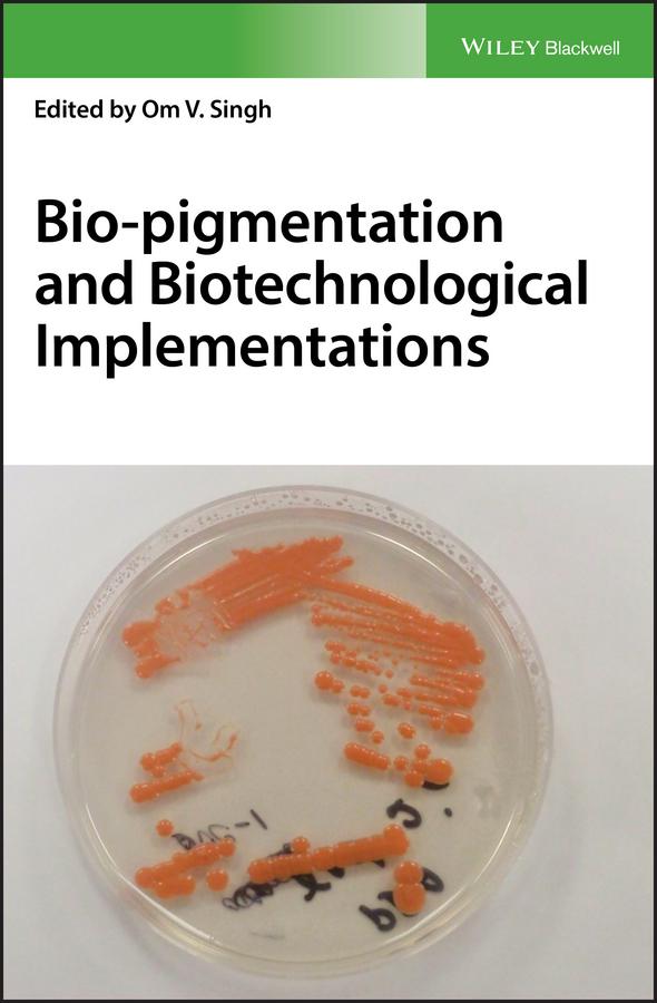 Bio-pigmentation and Biotechnological Implementations by Om V. Singh