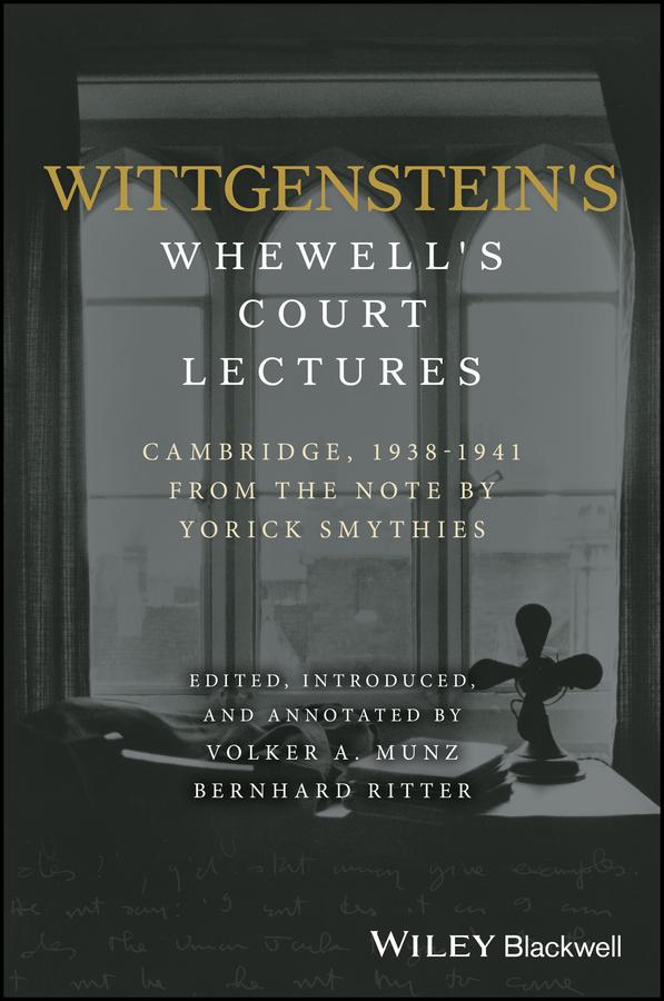 Wittgenstein's Whewell's Court Lectures by Bernhard Ritter, Volker Munz, Yorick Smythies