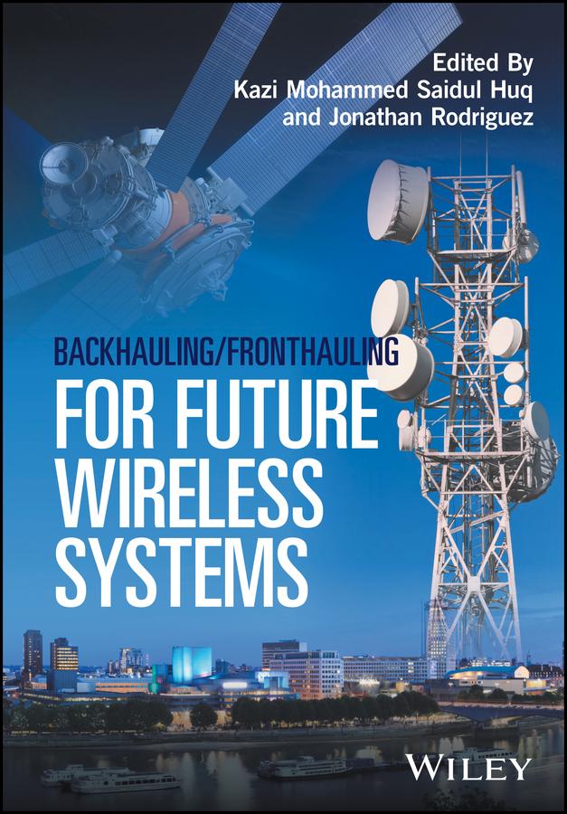 Backhauling / Fronthauling for Future Wireless Systems by Jonathan Rodriguez, Kazi Mohammed Saidul Huq