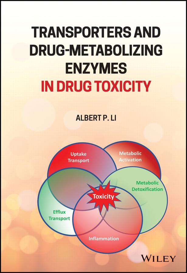 Transporters and Drug-Metabolizing Enzymes in Drug Toxicity by Albert P. Li