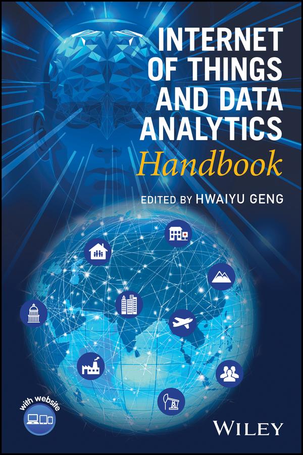 Internet of Things and Data Analytics Handbook by Hwaiyu Geng